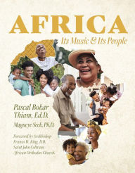 Title: Africa; Its Music & Its People, Author: Ed.D. Pascal Bokar Thiam