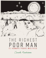 Title: The Richest Poor Man / El Hombre Pobre Mas Rico, Author: Carole Kastrinos