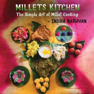 Title: Millets kitchen: The Simple Art of Millet Cooking, Author: Indra Narayan