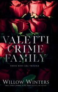 Title: Valetti Crime Family: Those Boys are Trouble, Author: Willow Winters