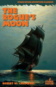 Title: The Rogue's Moon, Author: Robert W Chambers