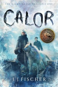 Title: Calor (The Nightingale Trilogy, #1), Author: J.J. Fischer