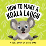 Alternative view 1 of How to Make a Koala Laugh: A Joke Book