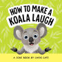 How to Make a Koala Laugh: A Joke Book