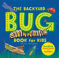 Title: The Backyard Bug Book for Kids: Storybook, Insect Facts, and Activities, Author: Lauren Davidson