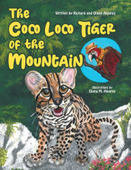 Title: The Coco Loco Tiger of the Mountain, Author: Diana Alvarez