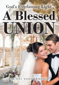 Title: A Blessed Union, Author: Rachel Vanderwood