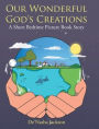 Our Wonderful God's Creations: A Short Bedtime Picture Book Story
