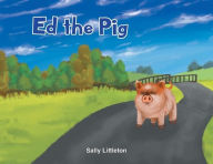 Title: Ed the Pig, Author: Sally Littleton