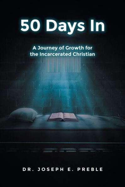 50 Days In: A Journey of Growth for the Incarcerated Christian