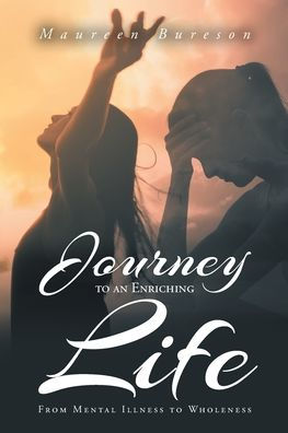 Journey to an Enriching Life: From Mental Illness to Wholeness