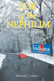 Title: Rise of the Nephilim: Pergamos Ascending, Author: Michael J. Lindsay