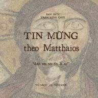 Title: Tin mung theo Matthaios: Ban dich Tran Minh Khoi, Author: Khoi Tran