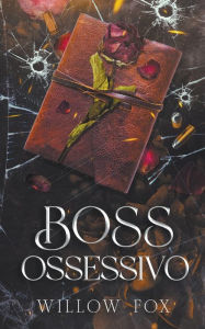 Title: Boss Ossessivo, Author: Willow Fox
