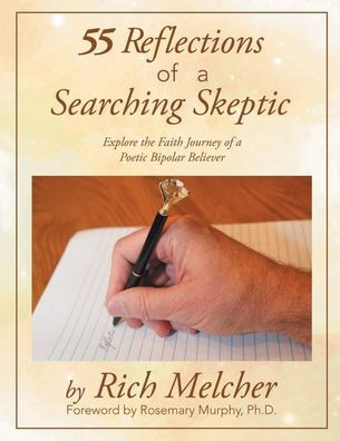 55 Reflections of a Searching Skeptic: Explore the Faith Journey of a Poetic Bipolar Believer