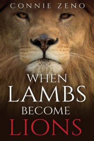 Title: When Lambs Become Lions, Author: Connie Zeno