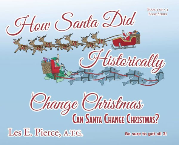 How Santa Did Historically Change Christmas: Book 2 of a 3 Book Series