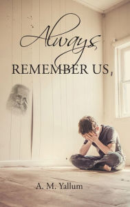 Title: Always Remember Us, Author: A M Yallum