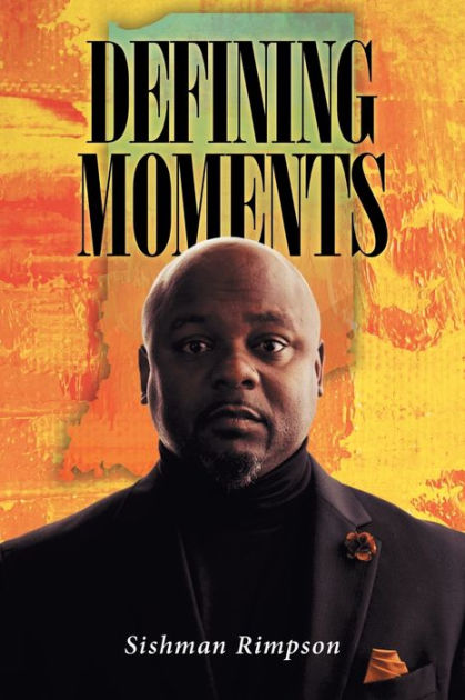 Defining Moments by Sishman Rimpson, Paperback | Barnes & Noble®