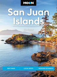 Title: Moon San Juan Islands: Best Hikes, Local Spots, Weekend Getaways, Author: Don Pitcher