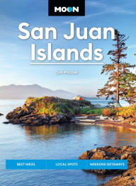 Title: Moon San Juan Islands: Best Hikes, Local Spots, Weekend Getaways, Author: Don Pitcher