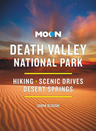 Title: Moon Death Valley National Park: Hiking, Scenic Drives, Desert Springs, Author: Jenna Blough