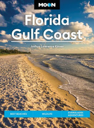 Title: Moon Florida Gulf Coast: Best Beaches, Wildlife, Everglades Adventures, Author: Joshua Lawrence Kinser
