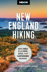 Title: Moon New England Hiking: Best Hikes, Plus Beer, Bites, and Campgrounds Nearby, Author: Kelsey Perrett