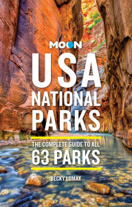 Title: Moon USA National Parks: The Complete Guide to All 63 Parks, Author: Becky Lomax