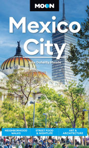 Title: Moon Mexico City: Neighborhood Walks, Street Food & Nightlife, Art & Architecture, Author: Julie Meade