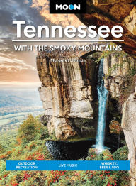 Title: Moon Tennessee: With the Smoky Mountains: Outdoor Recreation, Live Music, Whiskey, Beer & BBQ, Author: Margaret Littman