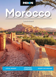 Title: Moon Morocco: Local Insight, Strategic Itineraries, Desert Excursions, Author: Lucas Peters