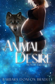 Title: Animal Desire, Author: Barbara Donlon Bradley