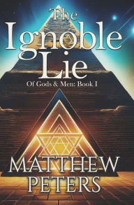 Title: The Ignoble Lie, Author: Matthew Peters