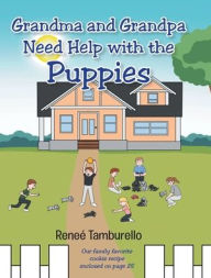 Title: Grandma and Grandpa Need Help With The Puppies, Author: Reneï Tamburello