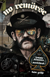 NO REMORSE: The Illustrated True Stories of Lemmy Kilmister and Motörhead