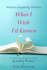 Title: Writers Inspiring Writers: What I Wish I'd Known, Author: Jennifer Probst
