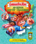 Alternative view 1 of Garbage Pail Kids: The Ultimate Pop-Up Yearbook