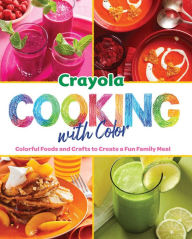 Title: Crayola: Cooking with Color, Author: Insight Editions
