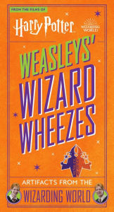 Title: Harry Potter: Weasleys' Wizard Wheezes: Artifacts from the Wizarding World, Author: Jody Revenson