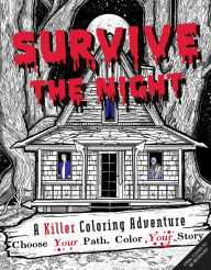 Title: Survive The Night: A Killer Coloring Adventure, Author: Will Rogers