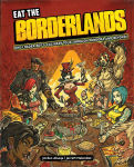 Alternative view 1 of Eat the Borderlands: One Loader Bot's Culinary Tour Through Pandora and Beyond!