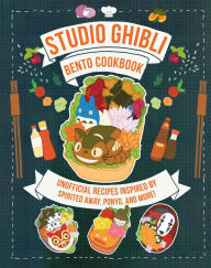 Title: Studio Ghibli Bento Cookbook: Unofficial Recipes Inspired by Spirited Away, Ponyo, and More!, Author: Azuki
