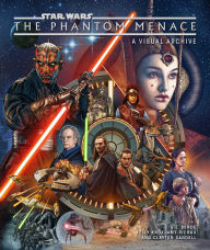 Title: Star Wars: The Phantom Menace: A Visual Archive, Author: Amy Richau