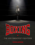 Alternative view 1 of Boxing: The 100 Greatest Fighters