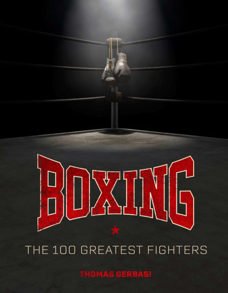 Boxing: The 100 Greatest Fighters