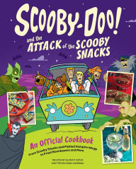 Title: Scooby-Doo! and the Attack of the Scooby Snacks [An Official Cookbook]: From Scooby Snacks and Pickled Vampire Wings to Fried Moonbeams and More, Author: Elena Pons Craig