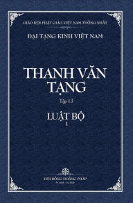 Title: Thanh Van Tang, Tap 13: Luat Tu Phan, Quyen 1 - Bia Cung, Author: Thich Dong Minh
