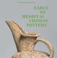 Title: Early to Medieval Chinese Pottery: The Maclean Collection, Author: Richard A. Pegg