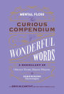 Mental Floss: The Curious Compendium of Wonderful Words: A Miscellany of Obscure Terms, Bizarre Phrases & Surprising Etymologies